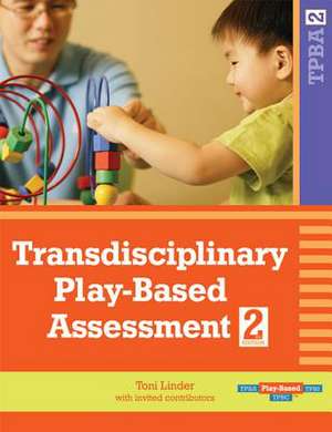 Transdisciplinary Play-Based Assessment: A Functional Approach to Working with Young Children de Toni W. Linder