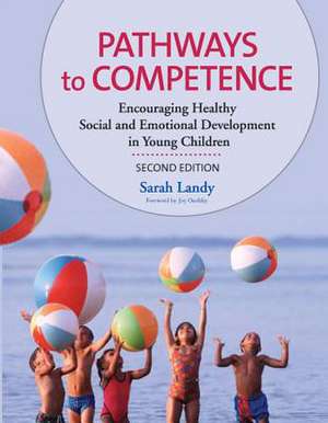 Pathways to Competence: Encouraging Healthy Social and Emotional Development in Young Children de Sarah Landy