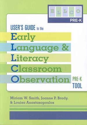 User's Guide to the Early Language and Literacy Classroom Observation, Pre-K Tool de Miriam W. Ed.D. Smith