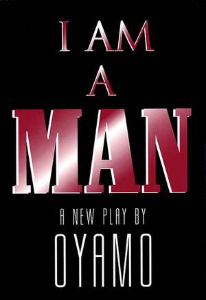 I Am a Man de OyamO