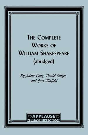 The Complete Works of William Shakespeare de Adam Long