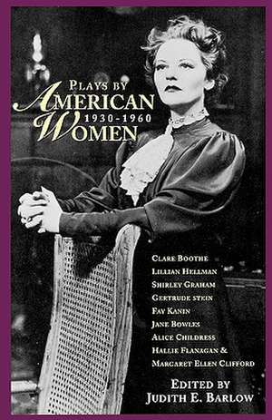 Plays by American Women: 1930-1960 de Judith E. Barlow