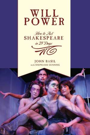 Will Power: How to Act Shakespeare in 21 Days de John Basil