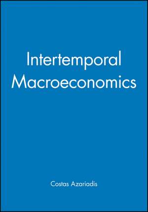 Intertemporal Macroeconomics de C Azariadis