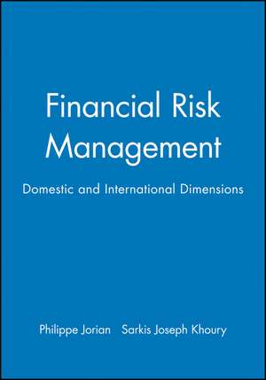 Financial Risk Management: Domestic and International Dimensions de Jorian