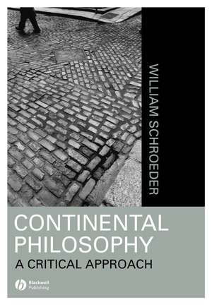 Continental Philosophy: A Critical Approach de W Schroeder