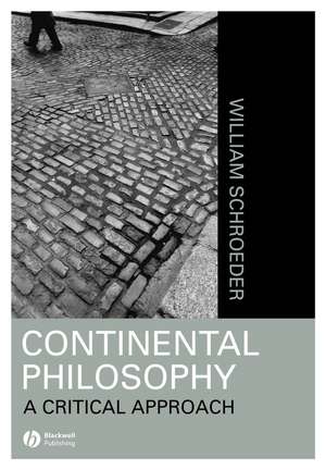 Continental Philosophy de William R Schroeder