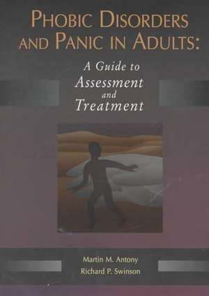 Phobic Disorders and Panic in Adults: A Guide to Assessment and Treatment de Martin M. Antony