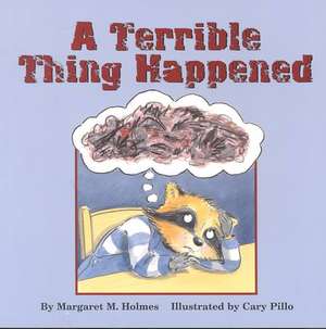 A Terrible Thing Happened – A Story for Children Who Have Witnessed Violence or Trauma de Margaret M. Holmes