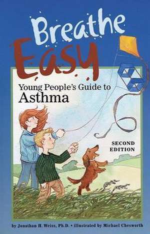 Breathe Easy – Young People`s Guide to Asthma de Jonathan H. Weiss