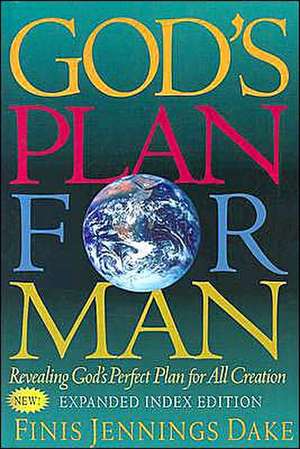 God's Plan for Man: Contained in Fifty-Two Lessons, One for Each Week of the Year de Finis Jennings Dake