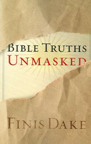 Bible Truths Unmasked de Finis J. Dake