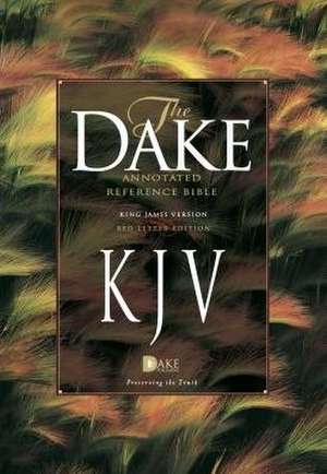 Dake's Annotated Reference Bible-KJV de Finis J. Dake