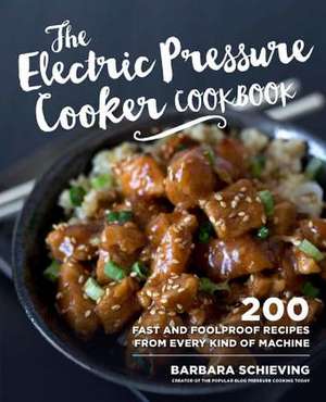 The Electric Pressure Cooker Cookbook de Barbara Schieving