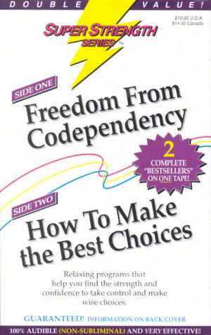 Freedom from Codependency + How to Make the Best Choices de Bob Griswold