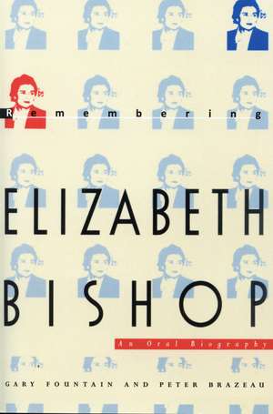 Remembering Elizabeth Bishop: An Oral Biography de Gary Fountain