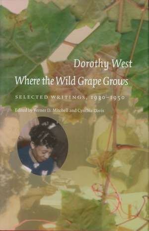 Where the Wild Grape Grows: Selected Writings, 1930-1950 de Dorothy West