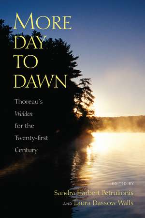 More Day to Dawn: Thoreau's Walden for the Twenty-first Century de Sandra Harbert Petrulionis