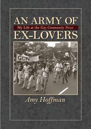 An Army of Ex-Lovers: My life at the Gay Community News de Amy Hoffman