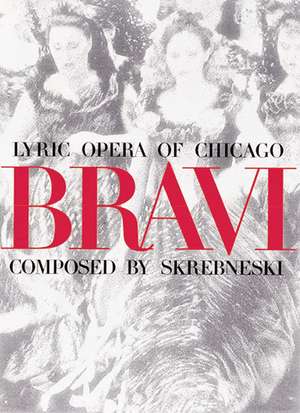 Bravi: Lyric Opera of Chicago de Victor Skrebneski