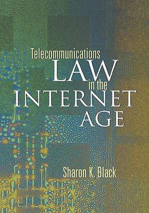 Telecommunications Law in the Internet Age de Sharon K. Black