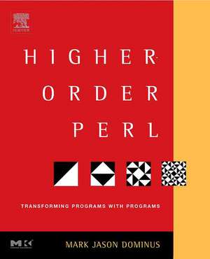 Higher-Order Perl: Transforming Programs with Programs de Mark Jason Dominus