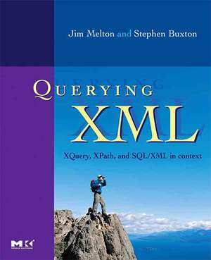 Querying XML: XQuery, XPath, and SQL/XML in context de Jim Melton