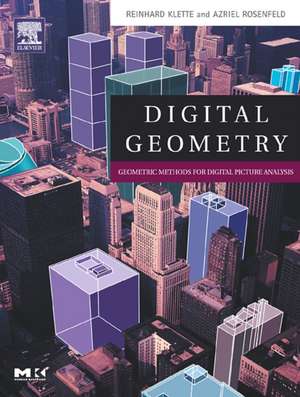 Digital Geometry: Geometric Methods for Digital Picture Analysis de Reinhard Klette