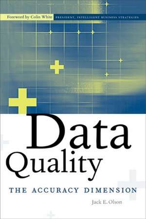 Data Quality: The Accuracy Dimension de Jack E. Olson