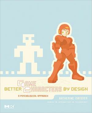 Better Game Characters by Design de Katherine Isbister