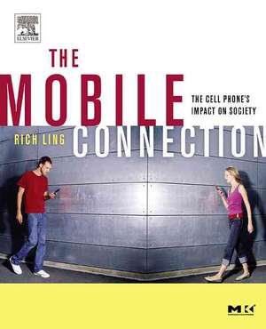 The Mobile Connection: The Cell Phone's Impact on Society de Rich Ling