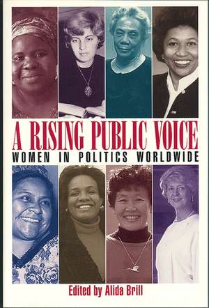 A Rising Public Voice: Women in Politics Worldwide de Alida Brill