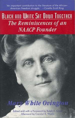 Black and White Sat Down Together: The Reminiscences of an NAACP Founder de Mary White Ovington