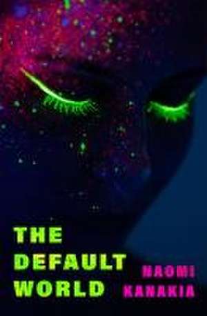 The Default World de Naomi Kanakia