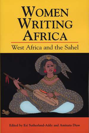 Women Writing Africa: West Africa and the Sahel de Esi Sutherland-Addy