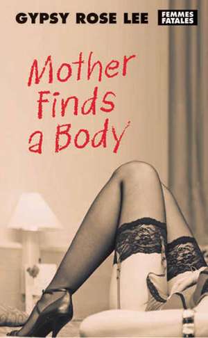 Mother Finds A Body de Gypsy Rose Lee