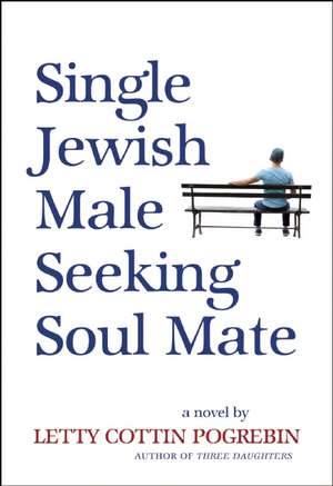 Single Jewish Male Seeking Soul Mate de Letty Cottin Pogrebin