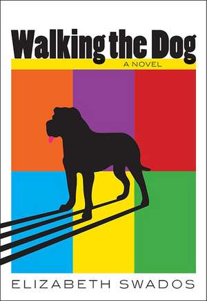 Walking The Dog: A Novel de Elizabeth Swados