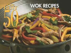 The Best 50 Wok Recipes de Bristol Publishing Staff