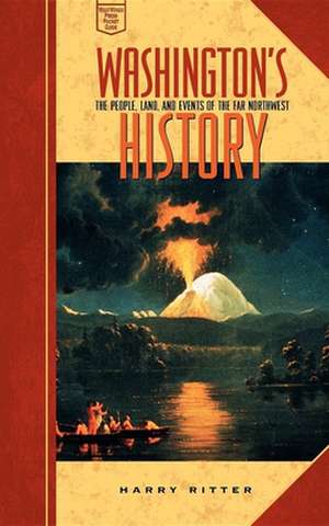 Washington's History: The People, Land, and Events of the Far Northwest de Harry Ritter