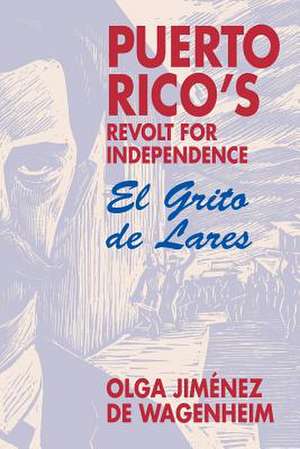 Puerto Rico's Revolt for Independence de Olga Jiménez Wgenheim