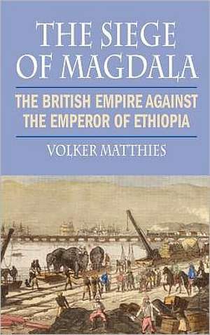 The Siege of Magdala de Volker Matthies