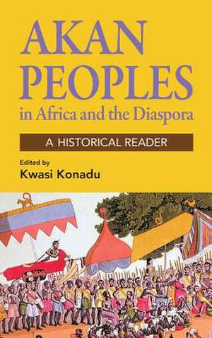 Akan Peoples in Africa and the Diaspora de Kwasi Konadu