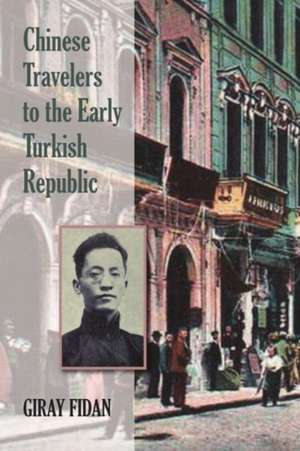 Chinese Travelers to the Early Turkish Republic de Giray Fidan