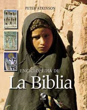 Enciclopedia de la Biblia = The Lion Encyclopedia of the Bible de Peter Atkinson