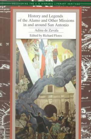 History and Legends of the Alamo and Other Missions in and Around San Antonio de Adina De Zavala