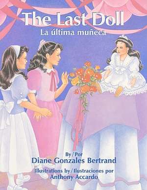 The Last Doll/La Ultima Muneca de Diane Gonzales Bertrand