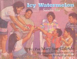 Icy Watermelon/Sandia Fria de Mary Sue Galindo