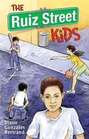 The Ruiz Street Kids/Los Muchachos de La Calle Ruiz de Becky Chavarria-Chairez