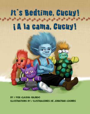 It's Bedtime, Cucuy!/a la Cama, Cucuy! de Claudia Galindo